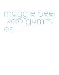 maggie beer keto gummies