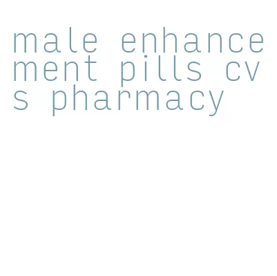 male enhancement pills cvs pharmacy