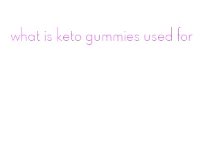 what is keto gummies used for