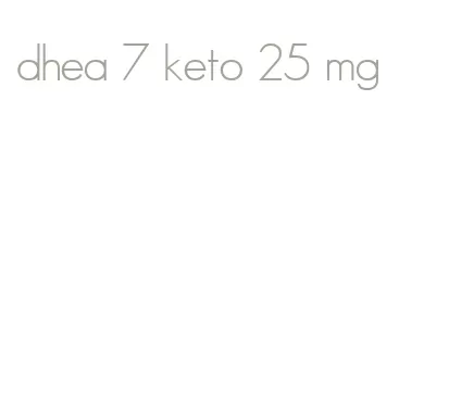dhea 7 keto 25 mg