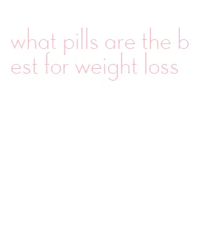 what pills are the best for weight loss