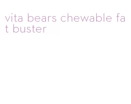 vita bears chewable fat buster