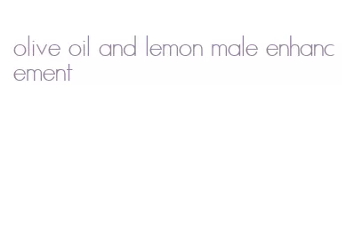 olive oil and lemon male enhancement