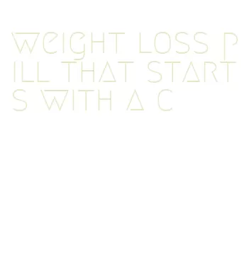 weight loss pill that starts with a c