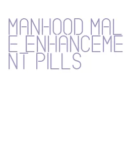 manhood male enhancement pills