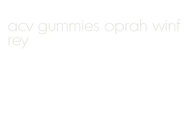 acv gummies oprah winfrey