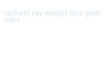 rachael ray weight loss gummies