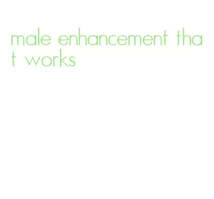 male enhancement that works