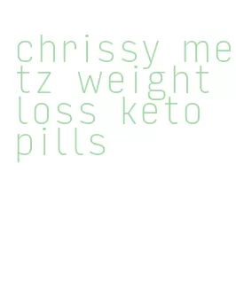 chrissy metz weight loss keto pills