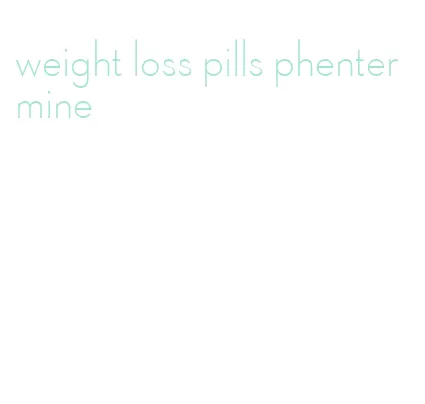 weight loss pills phentermine