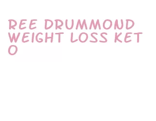 ree drummond weight loss keto
