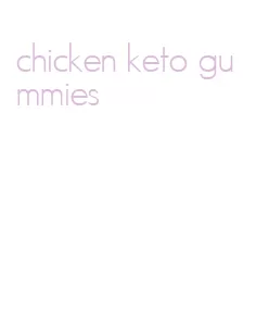 chicken keto gummies