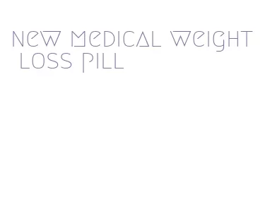new medical weight loss pill