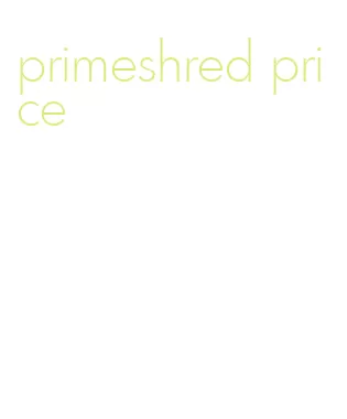 primeshred price