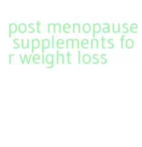post menopause supplements for weight loss
