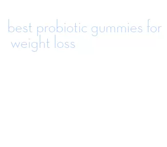 best probiotic gummies for weight loss