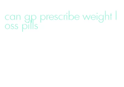 can gp prescribe weight loss pills