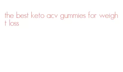 the best keto acv gummies for weight loss
