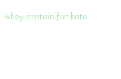 whey protein for keto