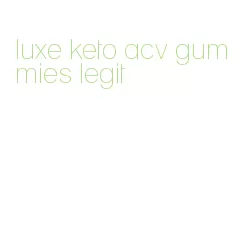 luxe keto acv gummies legit