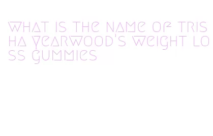 what is the name of trisha yearwood's weight loss gummies