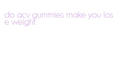 do acv gummies make you lose weight