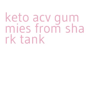 keto acv gummies from shark tank