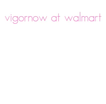 vigornow at walmart