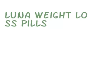 luna weight loss pills