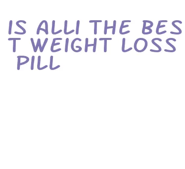 is alli the best weight loss pill