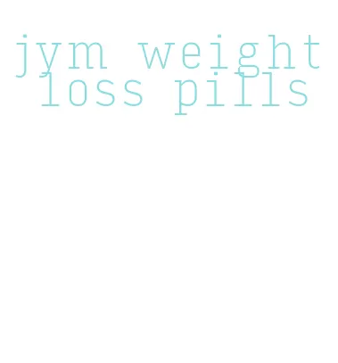 jym weight loss pills