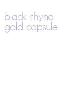 black rhyno gold capsule
