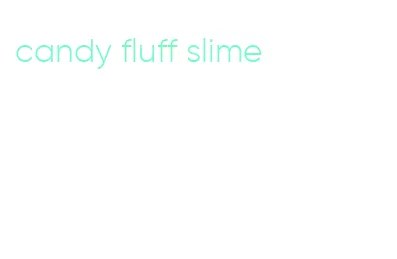 candy fluff slime