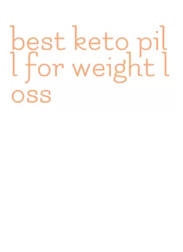 best keto pill for weight loss