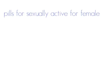 pills for sexually active for female