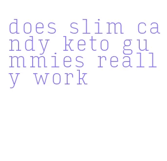 does slim candy keto gummies really work