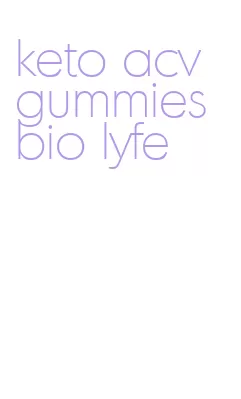 keto acv gummies bio lyfe