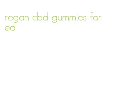 regan cbd gummies for ed
