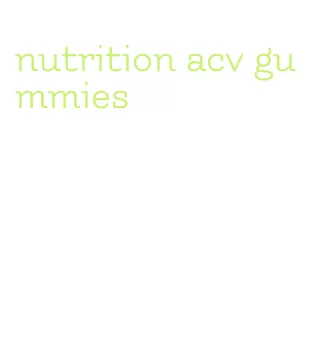 nutrition acv gummies