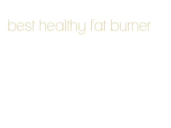best healthy fat burner