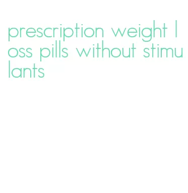 prescription weight loss pills without stimulants