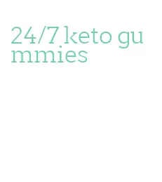 24/7 keto gummies