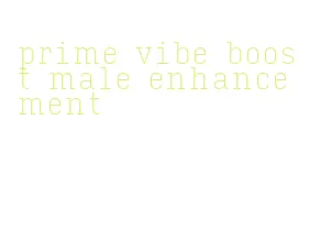 prime vibe boost male enhancement
