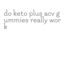 do keto plus acv gummies really work