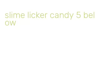 slime licker candy 5 below
