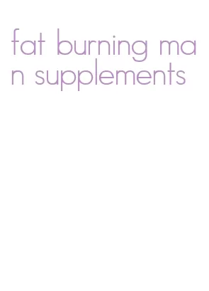 fat burning man supplements