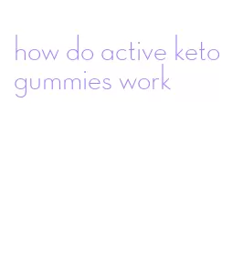 how do active keto gummies work