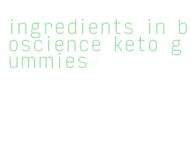 ingredients in bioscience keto gummies