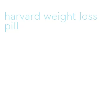 harvard weight loss pill