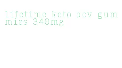lifetime keto acv gummies 340mg